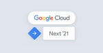 Google Cloud Next '21: 5 must-see sessions